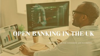 Open Banking in the UK: What It Means for Consumers and Businesses blog cover